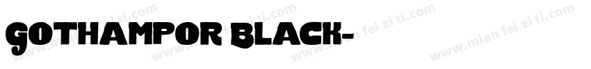 Gothampor Black字体转换
